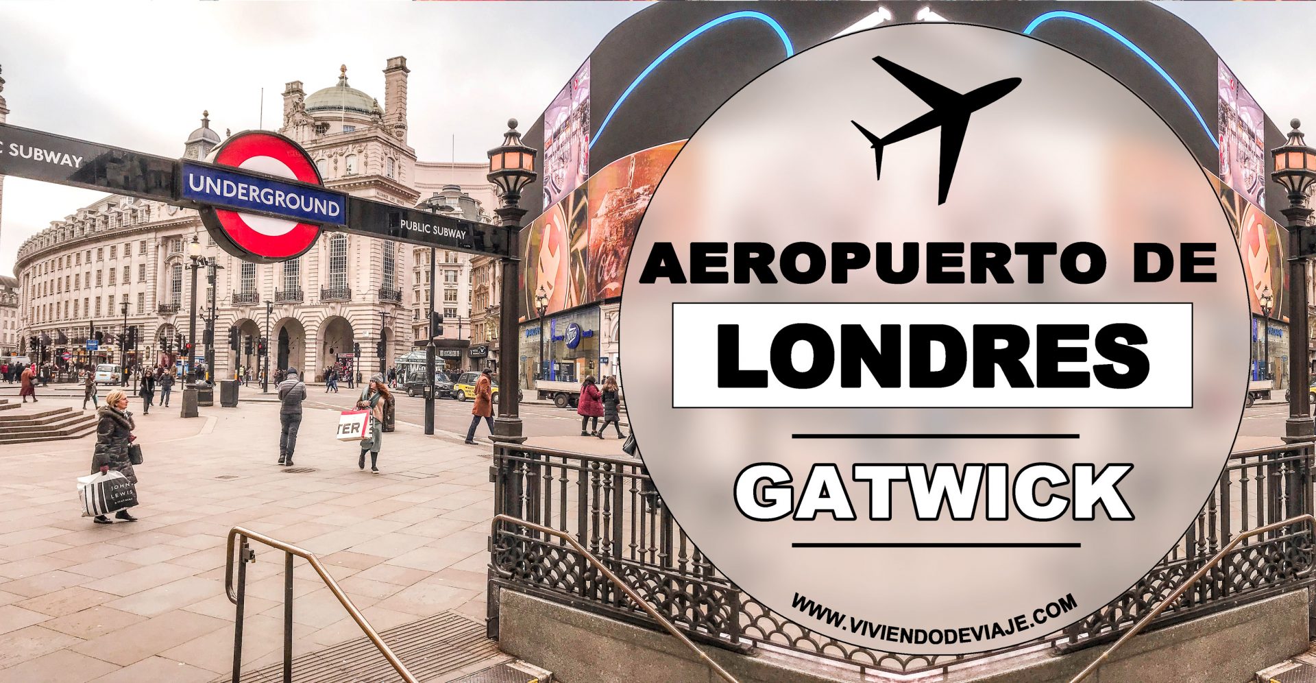 Cómo ir de Gatwick a Londres [TODAS las OPCIONES] Viviendo de Viaje